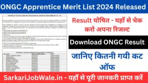 ONGC Apprentice Merit List 2024 Released मेरिट लिस्ट यहाँ से डाउनलोड करो